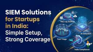 SIEM Solutions for Startups: Simple Setup Guide